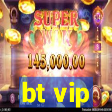 bt vip